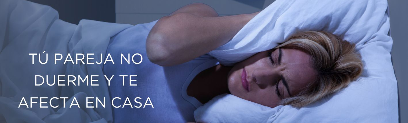 Tú pareja no duerme y te afecta en casa