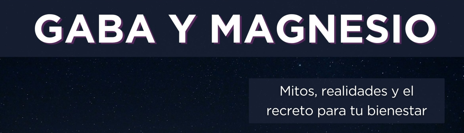 GABA y Magnesio El Dúo de la Calma. Mitos, realidades y el secreto para tu bienestar. (2)