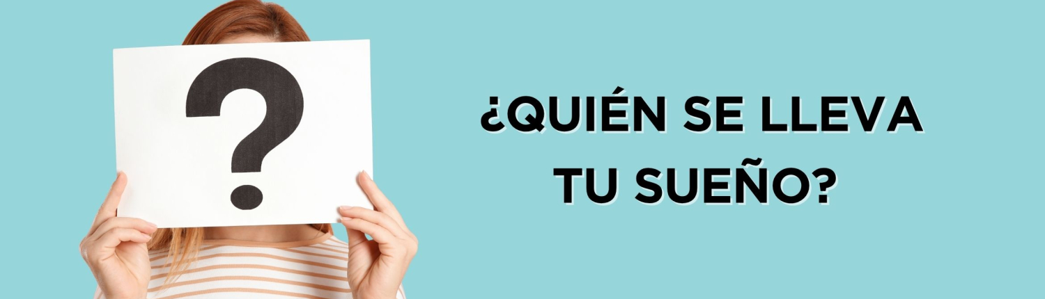 ¿Quién se lleva tu sueño? ¿Quién se lleva tu sueño?